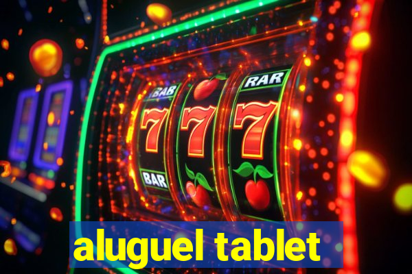 aluguel tablet